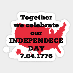 Together we Celebrate our Independence Day, 04th of July Sticker